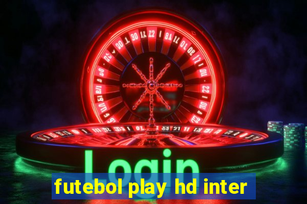 futebol play hd inter